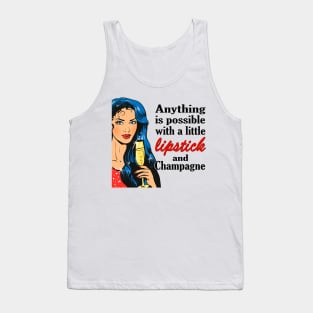 Anything is possible with a little lipstick and champagne Tank Top